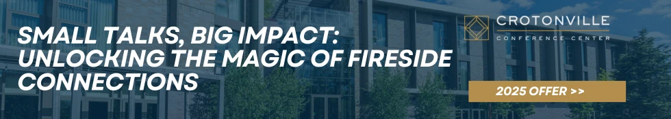 Banner for Crotonville Conference Center: "Small Talks, Big Impact: Unlocking the Magic of Fireside Connections." Includes a "2025 Offer" button.